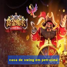 casa de swing em petrolina